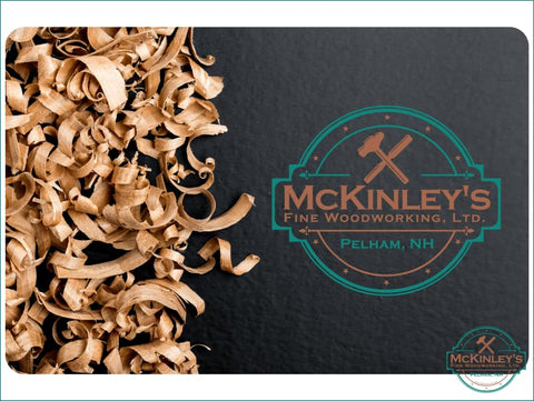 McKinley’s Fine Woodworking Gift Card - Gift Card